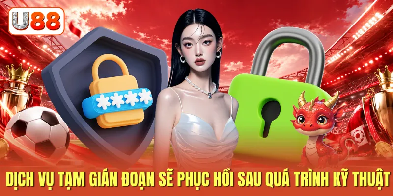 Dịch vụ tạm gián đoạn sẽ phục hồi sau quá trình kỹ thuật