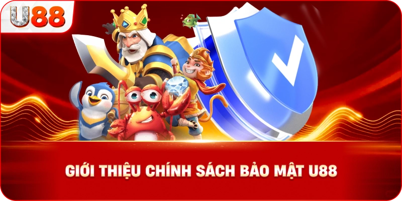 Giới Thiệu Chính Sách Bảo Mật U88