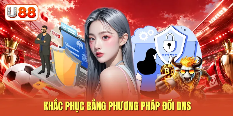 Khắc phục bằng phương pháp đổi DNS