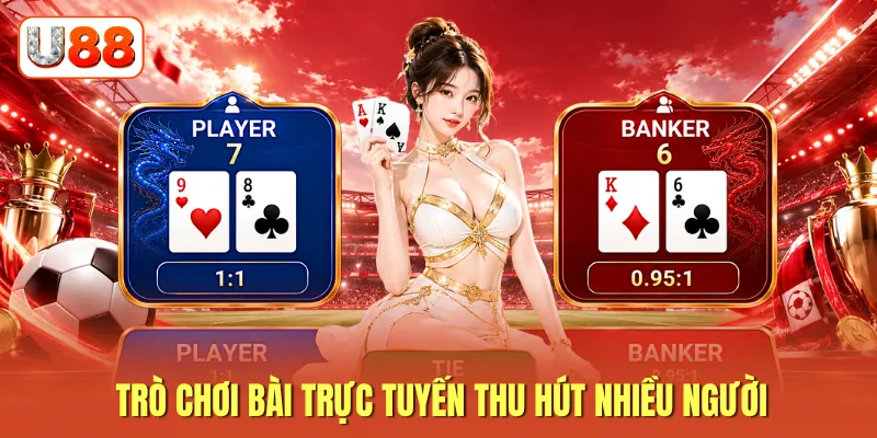 Trò chơi bài trực tuyến thu hút nhiều người