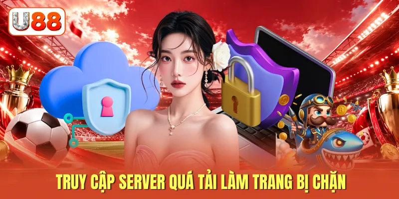 Truy cập server quá tải làm trang bị chặn