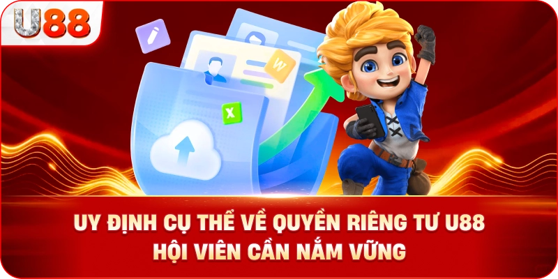 Quy Định Cụ Thể Về Quyền Riêng Tư U88 Hội Viên Cần Nắm Vững